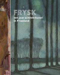 Omslach Frysk 100 jaar schilderkunst in Friesland Museum Belvedere